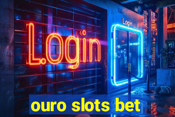 ouro slots bet