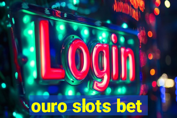 ouro slots bet