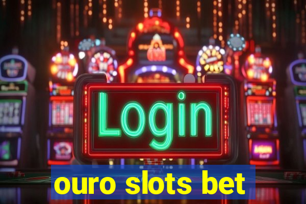ouro slots bet