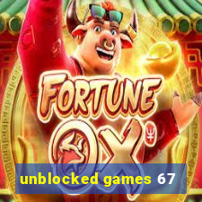 unblocked games 67