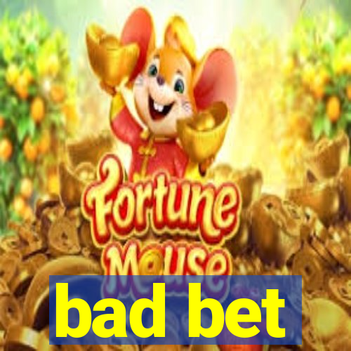 bad bet