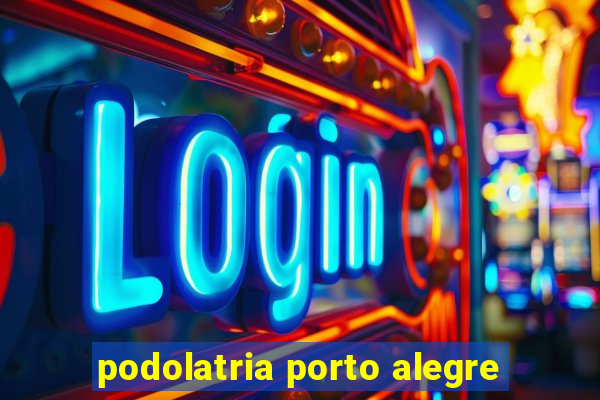 podolatria porto alegre