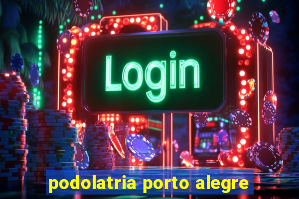 podolatria porto alegre