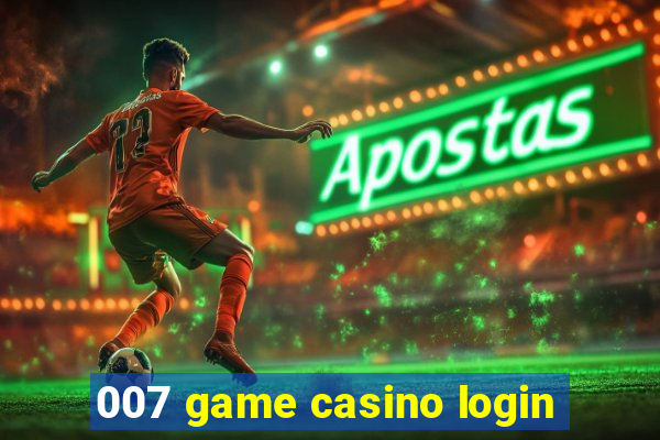007 game casino login