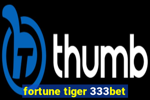 fortune tiger 333bet