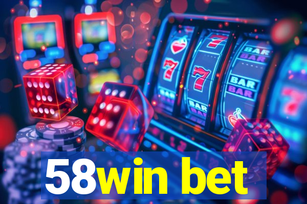 58win bet