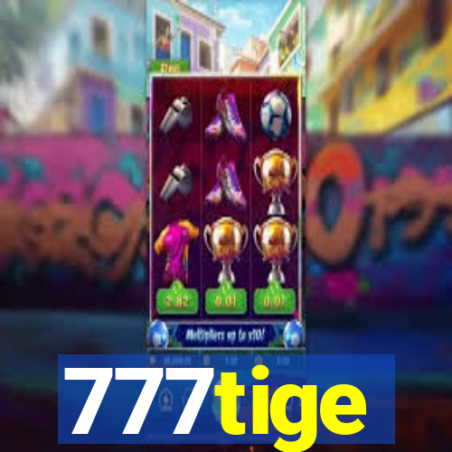 777tige