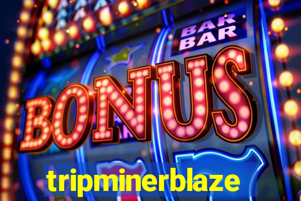 tripminerblaze