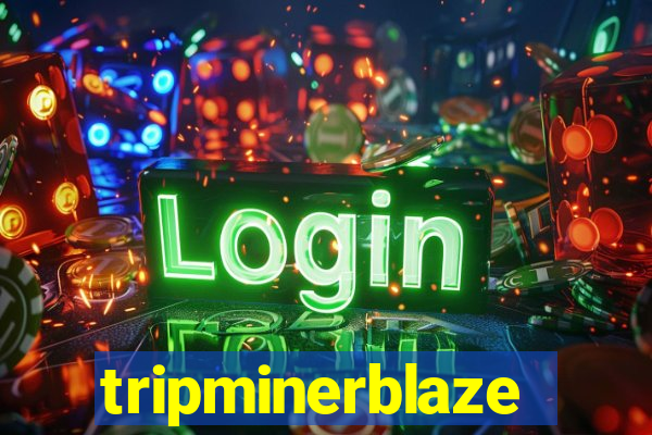 tripminerblaze