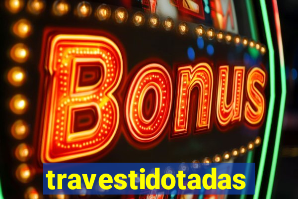 travestidotadas