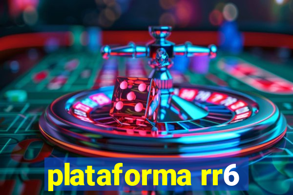 plataforma rr6