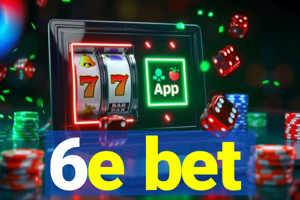 6e bet