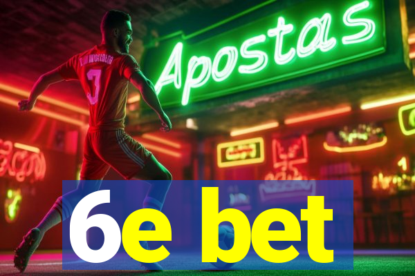 6e bet