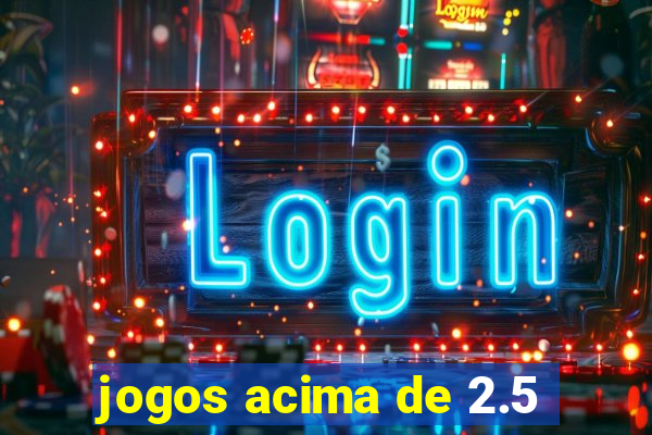 jogos acima de 2.5