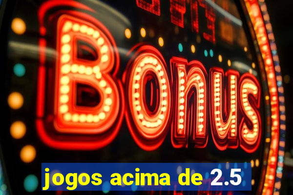 jogos acima de 2.5