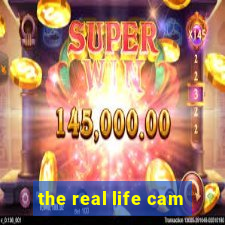 the real life cam
