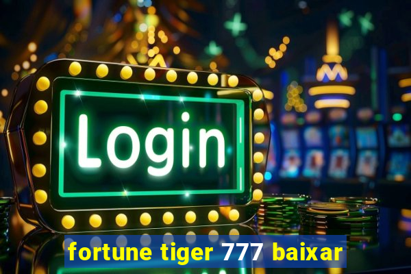 fortune tiger 777 baixar