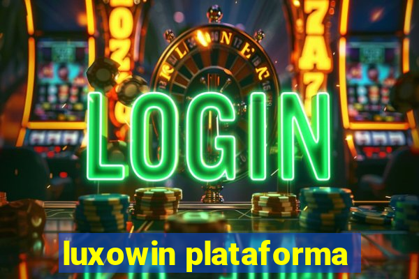 luxowin plataforma