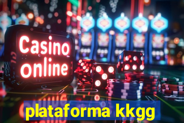 plataforma kkgg