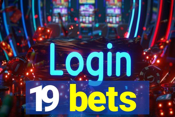 19 bets