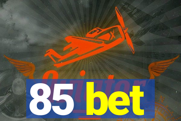 85 bet