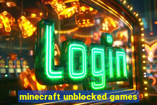 minecraft unblocked games