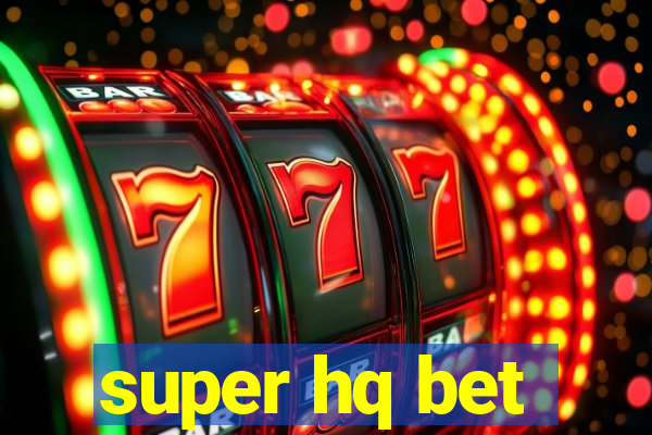 super hq bet