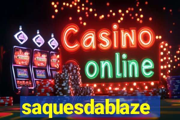 saquesdablaze