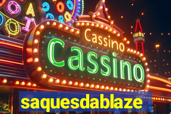 saquesdablaze