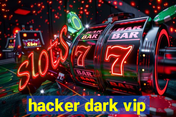 hacker dark vip