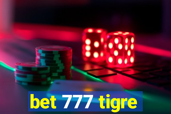 bet 777 tigre