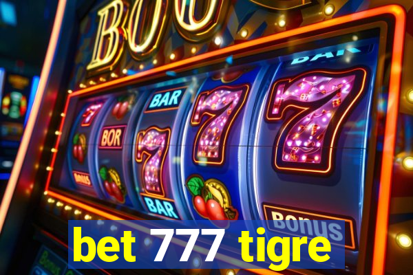 bet 777 tigre