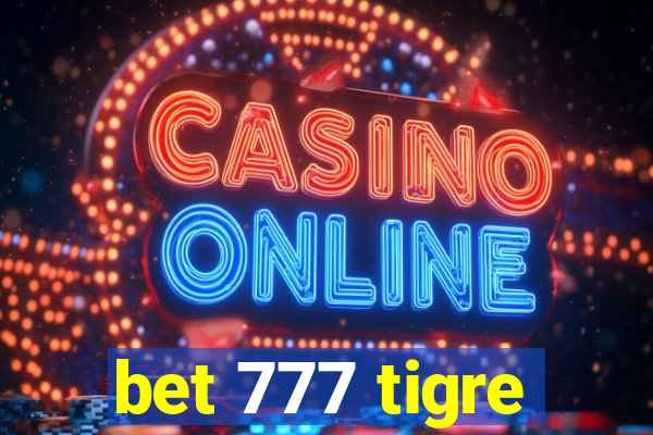 bet 777 tigre