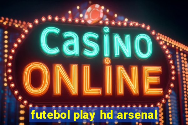 futebol play hd arsenal
