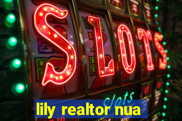 lily realtor nua