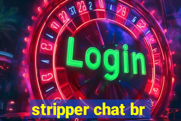 stripper chat br