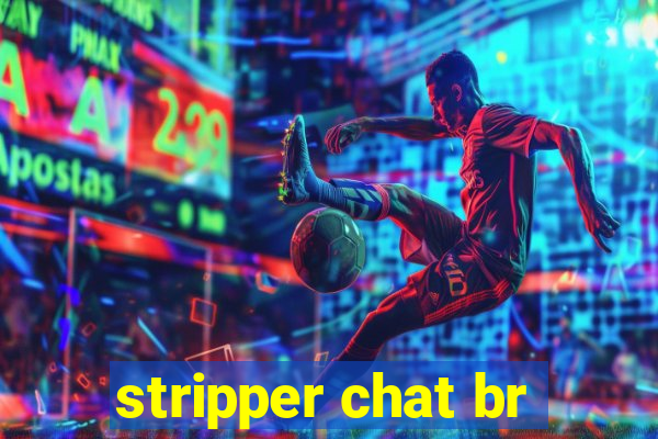 stripper chat br