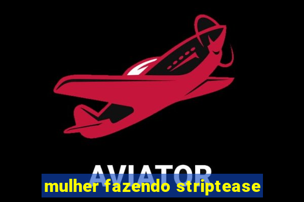 mulher fazendo striptease
