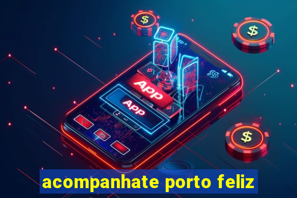 acompanhate porto feliz