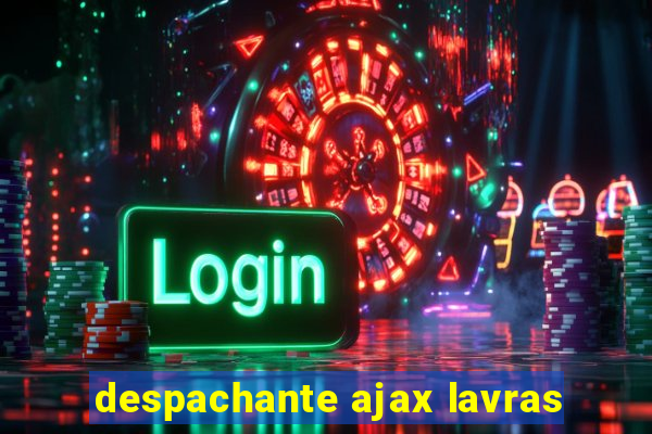 despachante ajax lavras