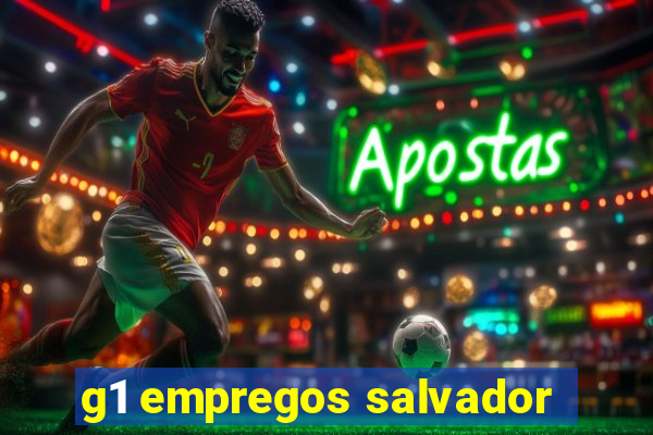 g1 empregos salvador