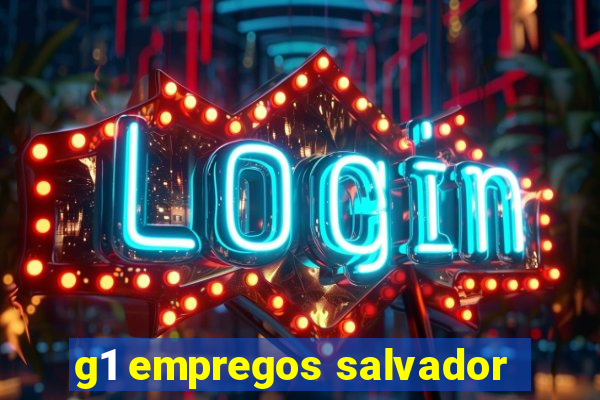 g1 empregos salvador