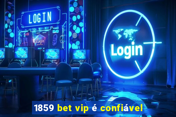 1859 bet vip é confiável