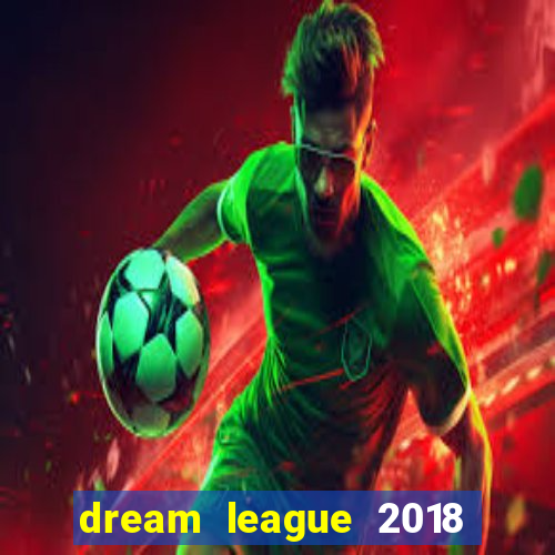 dream league 2018 dinheiro infinito