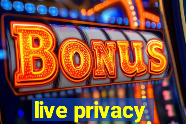 live privacy
