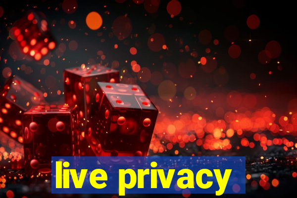 live privacy