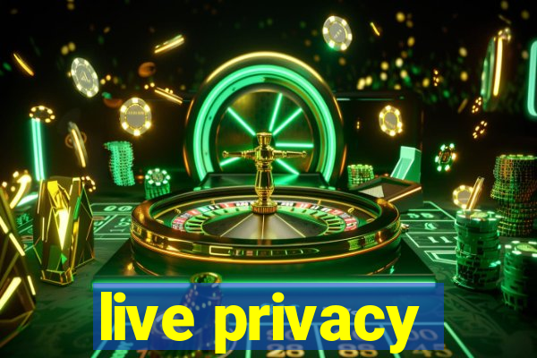 live privacy