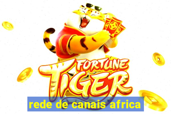 rede de canais africa