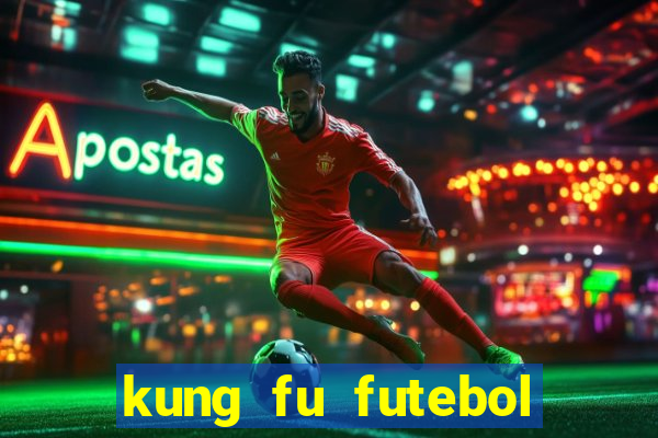 kung fu futebol clube online dublado