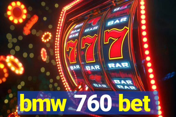 bmw 760 bet